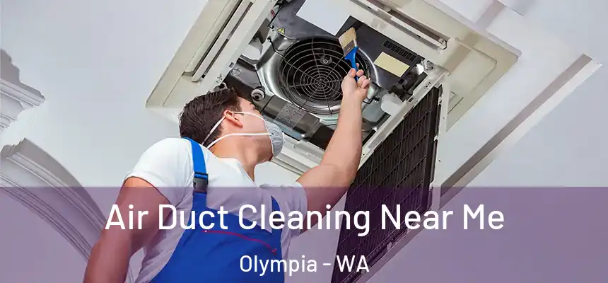 Air Duct Cleaning Near Me Olympia - WA