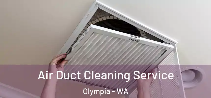  Air Duct Cleaning Service Olympia - WA