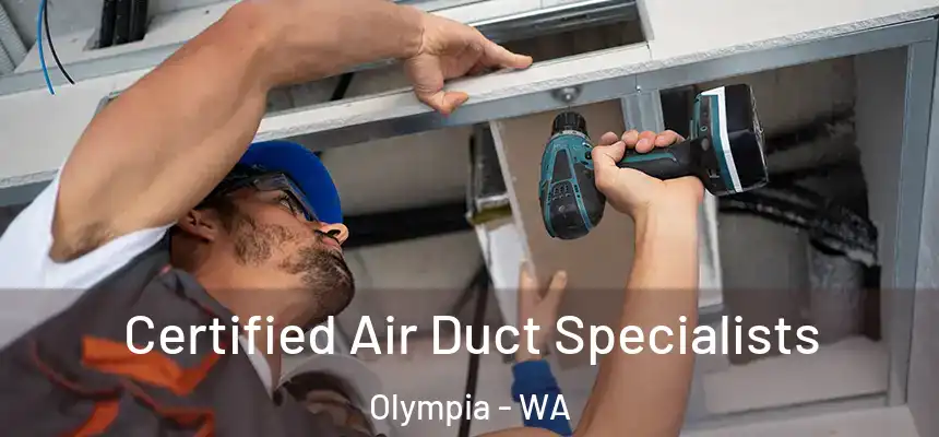  Certified Air Duct Specialists Olympia - WA