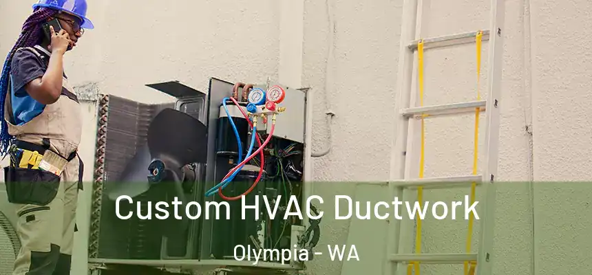 Custom HVAC Ductwork Olympia - WA